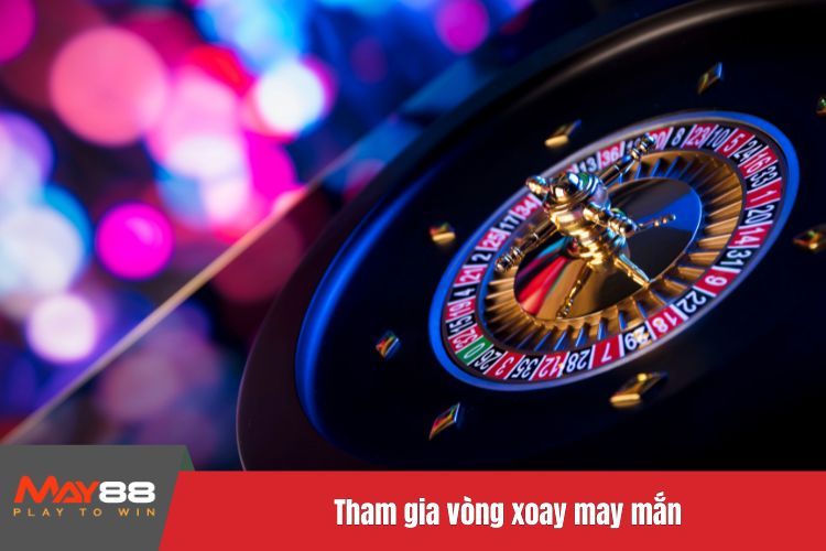 Tham gia vòng xoay may mắn