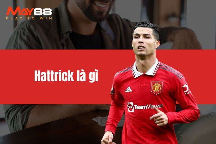 Hattrick là gì - Những kỷ lục bóng đá không thể phá vỡ 