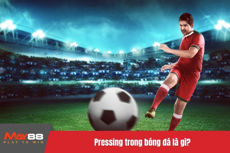 Pressing trong bóng đá là gì?