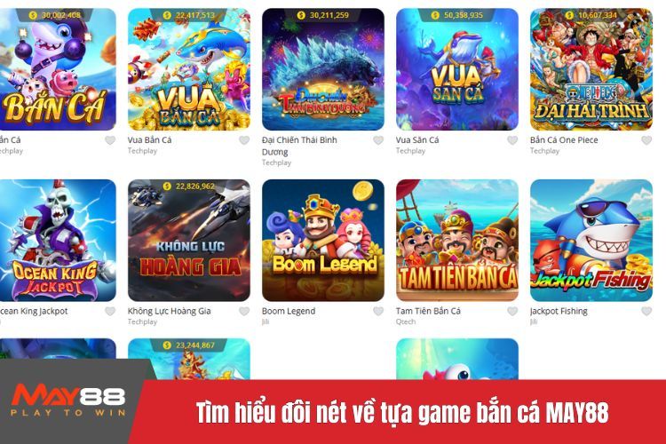 Tìm hiểu đôi nét về tựa game bắn cá MAY88