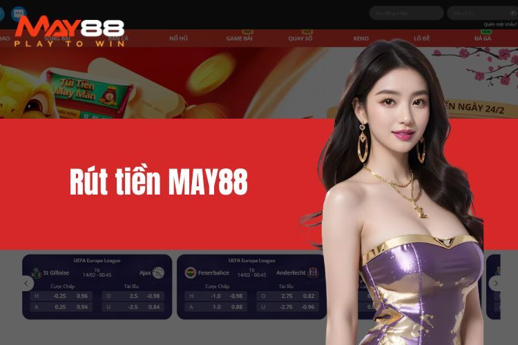 Rút Tiền MAY88 - Nhận Thưởng Cược Siêu Nhanh, Dễ Dàng