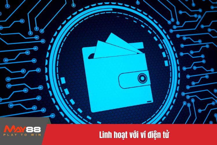 Linh hoạt với ví điện tử