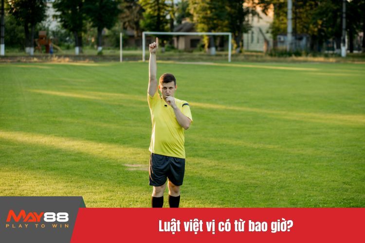 Luật việt vị có từ bao giờ?