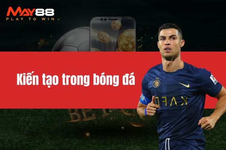 Kiến tạo trong bóng đá - Kỹ thuật và những chân kiến tạo